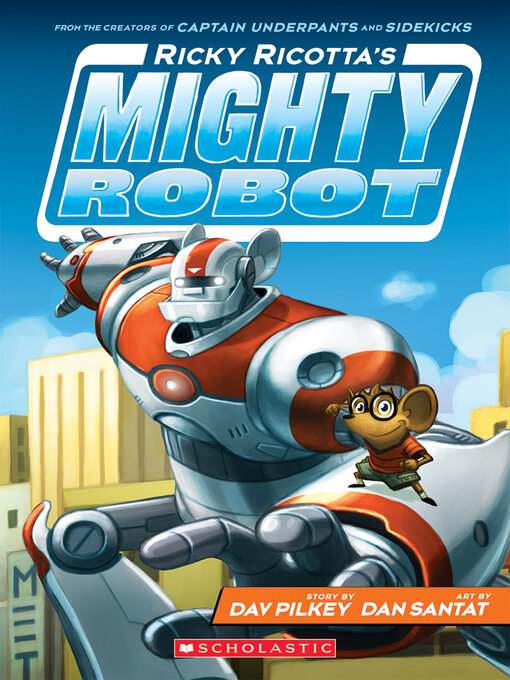 Title details for Ricky Ricotta's Mighty Robot by Dav Pilkey - Wait list